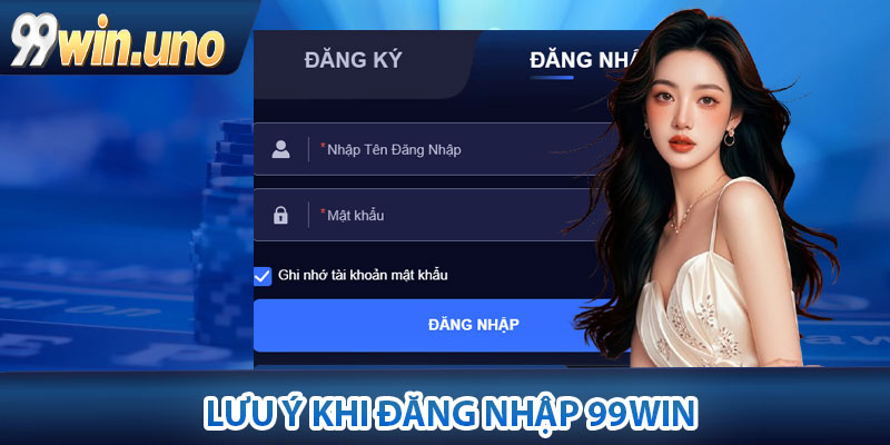 Lưu ý khi đăng nhập 99Win