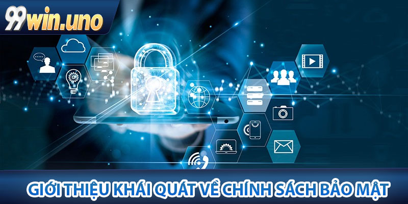 Nội dung giới thiệu khái quát về chính sách bảo mật