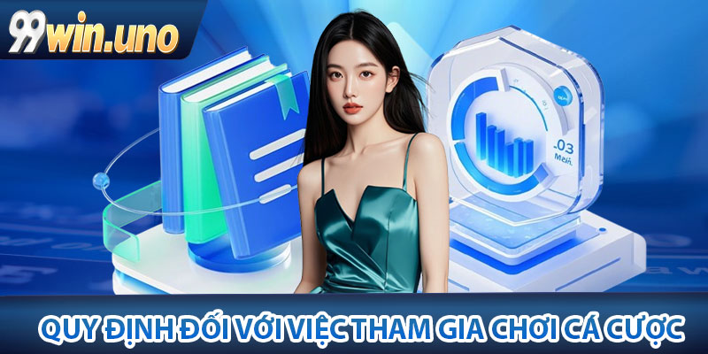 Quy định đối với việc tham gia chơi cá cược